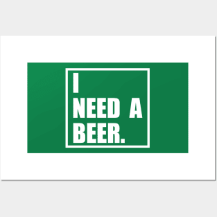 Funny I Need A Beer Design Posters and Art